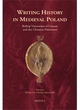 Image for Writing history in medieval Poland  : Bishop Vincentius of Cracow and the Chronica polonorum