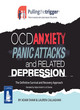 Image for Pulling the trigger  : OCD, anxiety, panic attacks and related depression