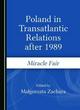 Image for Poland in transatlantic relations after 1989  : miracle fair