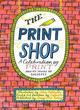Image for The print shop  : a celebration of print and 40 years of Calverts