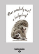 Image for Does somebody need a hedgehug?  : and other thoughts from the animal kingdom