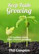 Image for Keep faith growing  : it matters more than church growing