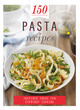 Image for 150 Pasta Recipes