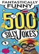 Image for 500 silly jokes  : fantastically funny