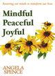 Image for Mindful, peaceful, joyful  : restoring our minds to transform our lives