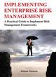 Image for Implementing enterprise risk management  : a practical guide to implement risk management frameworks