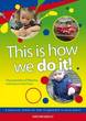 Image for This is how we do it!  : characteristics of effective learning in early years