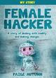 Image for Female hacker  : a story of dealing with reality and making changes