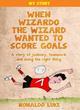 Image for When Wizardo the wizard wanted to score goals  : a story of jealousy, teamwork and doing the right thing