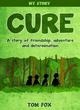 Image for Cure  : a story of friendship, adventure and determination