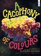 Image for A cacophony of colours  : the heart is a curved road