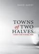 Image for Towns of two halves  : a tourist&#39;s guide to football towns