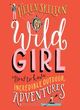 Image for Wild girl  : how to have incredible outdoor adventures