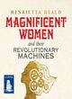 Image for Magnificent Women and Their Revolutionary Machines