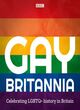 Image for Gay Britannia  : celebrating LGBTQ+ history in Britain