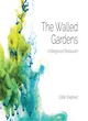 Image for The walled gardens  : underground restaurant cookbook