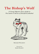 Image for The bishop&#39;s wolf  : a young pilgrim&#39;s story-guide to the saints &amp; heroes of Hereford Cathedral