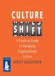 Image for Culture shift  : a practical guide to managing organizational culture