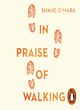 Image for In praise of walking  : the new science of how we walk and why it&#39;s good for us