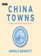 Image for China Towns: Based On The Five Towns Novels