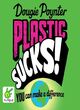 Image for Plastic sucks!  : you can make a difference