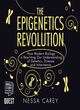 Image for The epigenetics revolution  : how modern biology is rewriting our understanding of genetics, disease and inheritance
