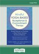 Image for Mindful yoga-based acceptance and commitment therapy  : simple postures and practices to help clients achieve emotional balance