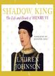 Image for Shadow king  : the life and death of Henry VI