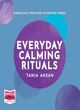 Image for Everyday calming rituals  : simple daily practices to reduce stress