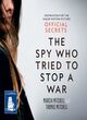 Image for The Spy Who Tried To Stop A War: