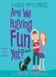 Image for Are we having fun yet? (Hmm?)