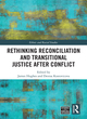 Image for Rethinking reconciliation and transitional justice after conflict