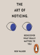 Image for The art of noticing  : rediscover what really matters to you
