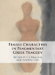 Image for The female characters of fragmentary Greek tragedy