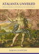 Image for Atalanta unveiled  : alchemical initiation in the emblems of Atalanta fugiens