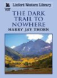 Image for The Dark Trail To Nowhere