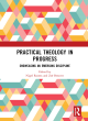 Image for Practical theology in progress  : showcasing an emerging discipline