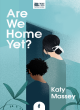 Image for Are we home yet?