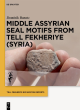 Image for Middle Assyrian Seal Motifs from Tell Fekheriye (Syria)