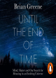 Image for Until the end of time  : mind, matter and our search for meaning in an evolving universe