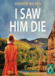 Image for I Saw Him Die