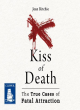 Image for Kiss of death  : true cases of fatal attraction