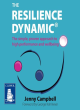 Image for The resilience dynamic  : the simple, proven approach to high performance and wellbeing