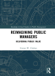Image for Reimagining public managers  : delivering public value