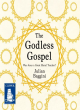 Image for The godless gospel  : was Jesus a great moral teacher?