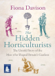 Image for The hidden horticulturists  : the untold story of the men who shaped Britain&#39;s gardens
