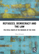 Image for Refugees, democracy and the law  : political rights at the margins of the state