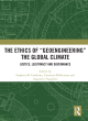 Image for The ethics of &#39;geoengineering&#39; the global climate  : justice, legitimacy and governance