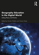 Image for Geography education in the digital world  : linking theory and practice