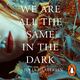 Image for We are all the same in the dark